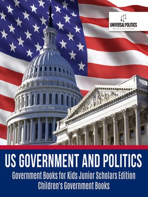 cover image of US Government and Politics--Government Books for Kids Junior Scholars Edition--Children's Government Books